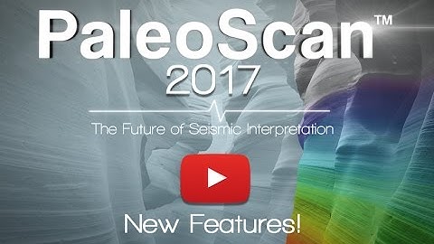 PaleoScan™ 2017 Latest Features