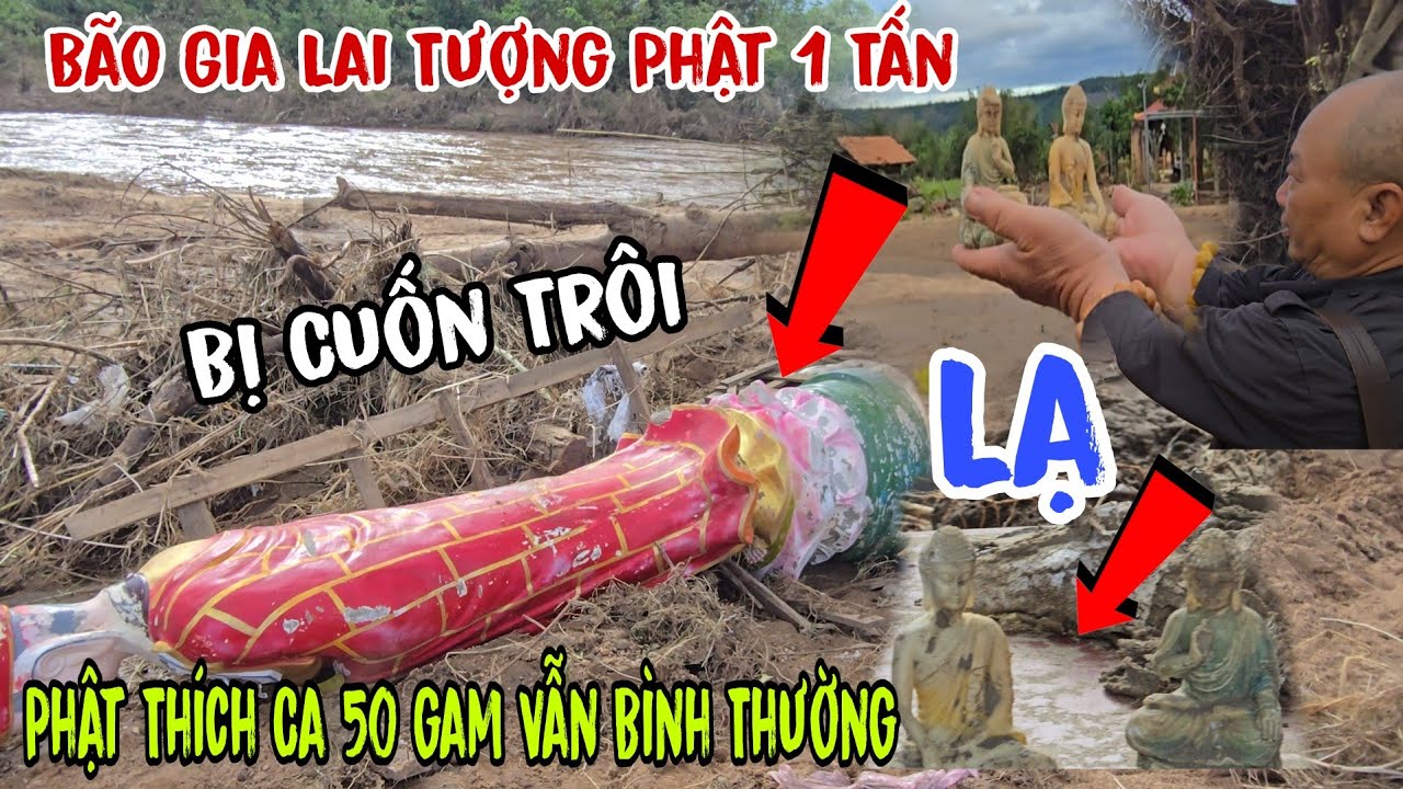Bã Gia Lai 💥 Tượng Phật 1 tấn bị cuốn trôi 👉 Lạ tượng Phật Thích Ca 50 gam vẫn bình thường | Châu
