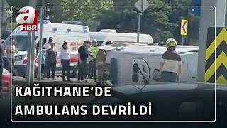 Kağıthane'de Kontrolden Çıkan Ambulans Devrildi | A Haber
