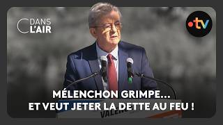 Mélenchon grimpe... et veut jeter la dette au feu !