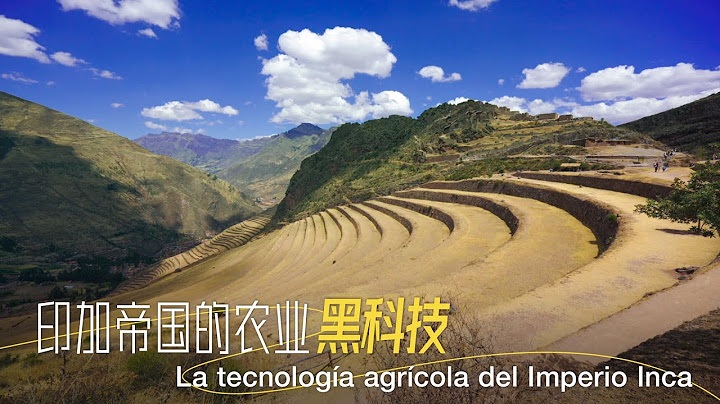 Documental de CGTN "De la Gran Muralla a Machu Picchu" | La tecnología agrícola del Imperio Inca