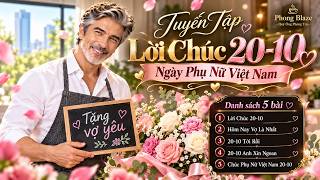 TUYỂN TẬP LỜI CHÚC 20-10 ❤️ 5 CA KHÚC 20/10 HAY & Ý NGHĨA 💐 Mừng Phụ Nữ Việt Nam 2026 | Phong Blaze
