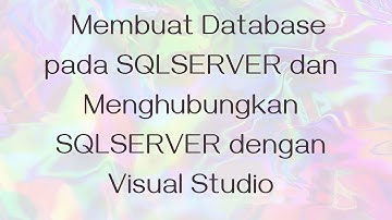 Modul 5  Tutorial   Membuat Database pada SQLSERVER dan Menghubungkan SQLSERVER dengan Visual Studio