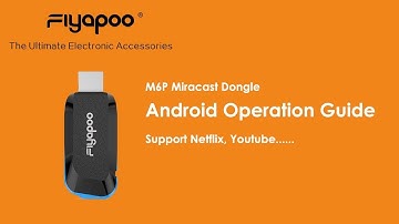 Fiyapoo M6P Miracast Dongle, Android Screen Mirror Operation Guide