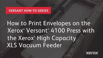 Xerox® Versant® 4100: Loading Envelopes from High Capacity XLS Vacuum Feeder