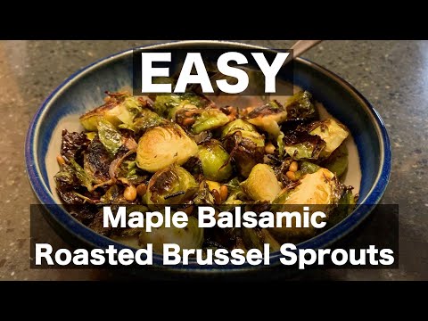 Easy Maple Balsamic Roasted Brussel Sprouts