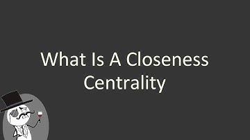 What is a closeness centrality