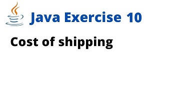 Java Exercise 10 - Cost of shipping