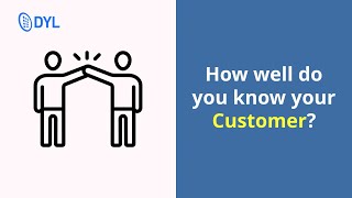 How well do you know your Customer?