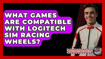 What Games Are Compatible With Logitech Sim Racing Wheels? - The Racing Xpert