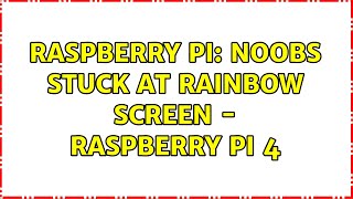 Raspberry Pi Noobs Stuck At Rainbow Screen - Raspberry Pi 4 3 Solutions