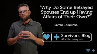 Why Do Some Betrayed Spouses End up Having Affairs of Their Own?