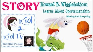 Howard B. Wigglebottom LEARNS About SPORTSMANSHIP: WINNING Isn't Everything, Kid2KidTV with Willow