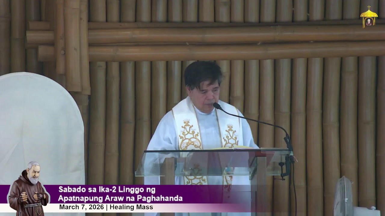 Mar 7, 2026 | 10 a.m. -  Sabado sa Ika-2 Linggo ng Apatnapung Araw na Paghahanda | Healing Mass