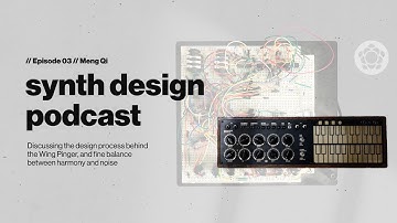 Synth Design Podcast // Ep.03 // Meng Qi