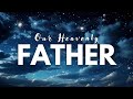 Our Heavenly Father |  Dr. Weldon Pior