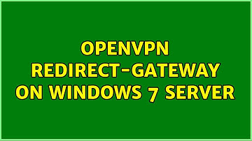 OpenVPN redirect-gateway on Windows 7 Server