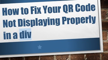How to Fix Your QR Code Not Displaying Properly in a div