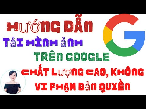 Hướng dẫn tải hình ảnh chất lượng cao trên google  không bị dính bản quyền | Nguyễn Huệ