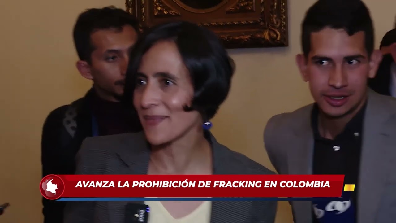 Avanza la prohibición del Fracking en Colombia.