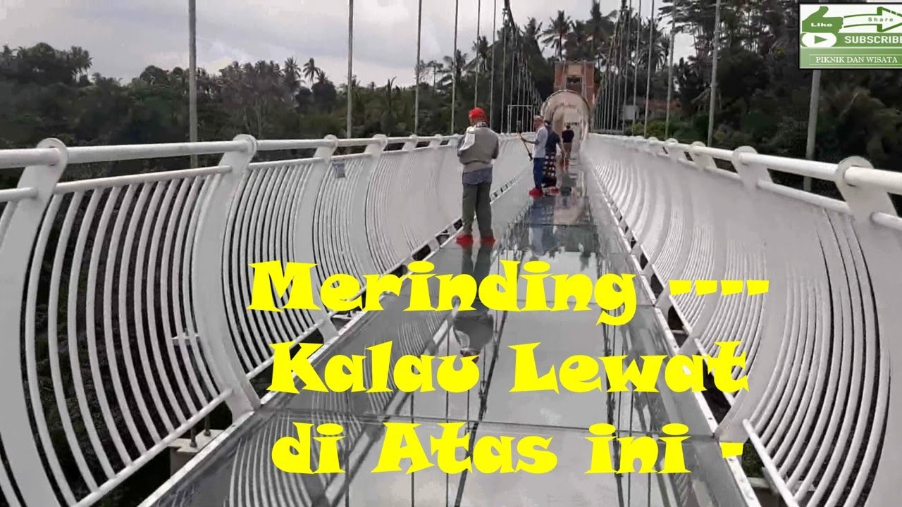 Merinding ..... Kalau Lewat di Atas ini  - Jembatan Kaca