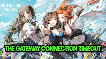 Wuthering Waves The Gateway Connection Timed Out FIX