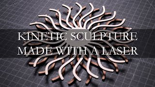 Making a Kinetic Sculpture with a Laser Cutter