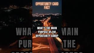 What&#39;s the main purpose of the opportunity card?