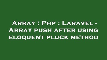 Array : Php : Laravel - Array push after using eloquent pluck method