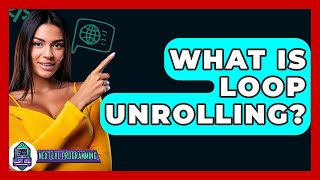What Is Loop Unrolling? - Next LVL Programming