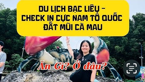Du lịch tự túc Bạc Liệ - Đất Mũi Cà Mau #ベトナムの最南端旅行 #dulichvietnam 