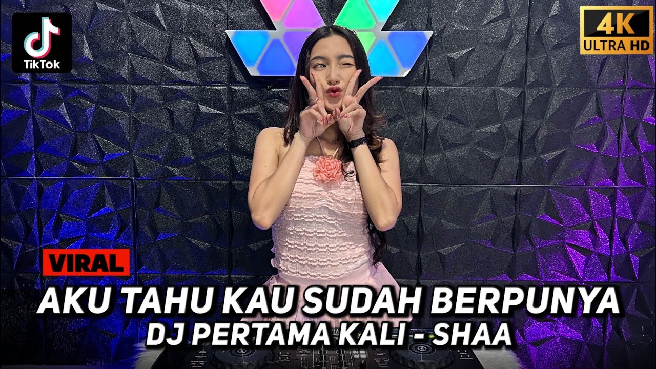 Fdj Kyra Beby - DJ Aku Tahu Kau Sudah Berpunya (PERTAMA KALI - SHAA) DUGEM VIRAL TIKTOK 2025