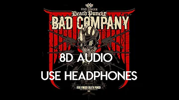 Five Finger Death Punch -  Bad Company (8D Audio)