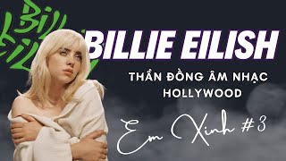 BILLIE EILISH - Thần Đồng Âm Nhạc Hollywood