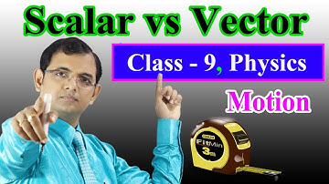 Scalar vs Vector quantities || Motion || Class - 9 Physics