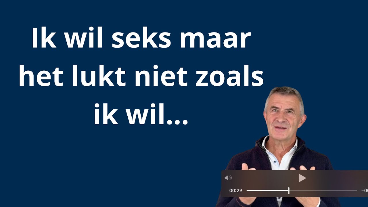 Ik wil seks maar het lukt niet zoals ik wil... - YouTube