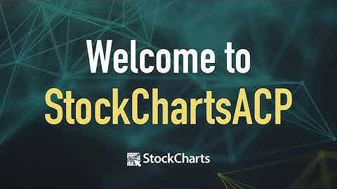 Advanced Charting, Redefined | Welcome To StockChartsACP: The Future Of Technical Analysis
