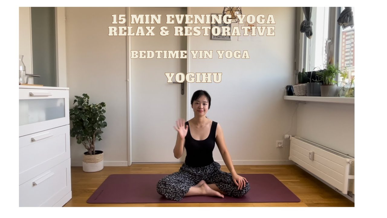 15 min Evening Yoga | Relax & Restorative Bedtime Yin Yoga - YogiHu ...