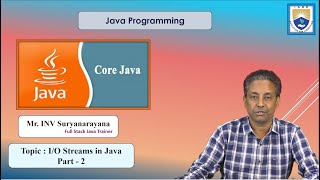 IO Streams in Java Part - 2 by Mr. INV Suryanarayana