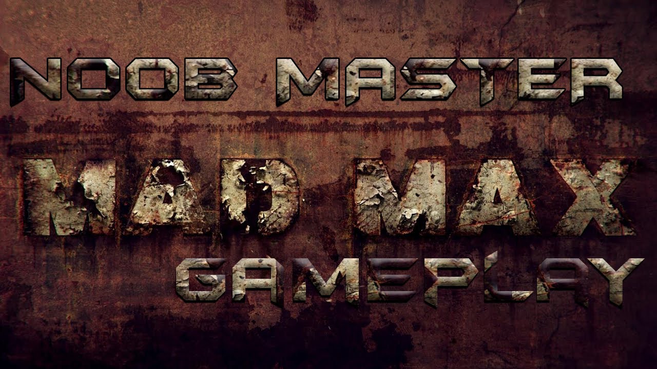 Mad Max Gameplay Part 3||NooB Master||NooBMaster Gameplay - YouTube