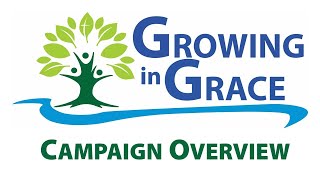 Growing in Grace Campaign Overview