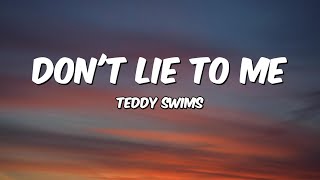 Teddy Swims - Dont Lie To Me Lyrics
