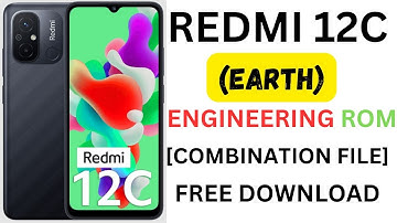 REDMI 12C (EARTH) ENGINEERING ROM[COMBINATION FILE]FREE DOWNLOAD