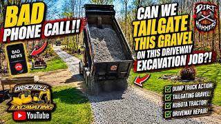 Tailgating Gravel With the  Dump Truck!! Then THIS Happened!! BAD PHONE CALL!! Driveway Excavation