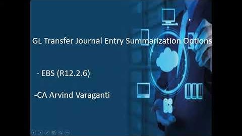 Oracle EBS:- Subledger to GL Transfer Summarization Options