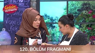 Gelinim Mutfakta 120. Bölüm Fragmanı