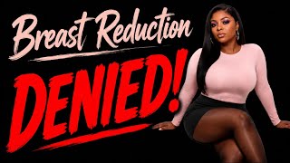 BREAST REDUCTION DENIED!! | WHAT NOW?