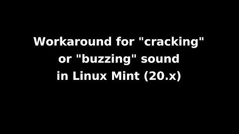 Linux Mint Cracking Sound Workaround