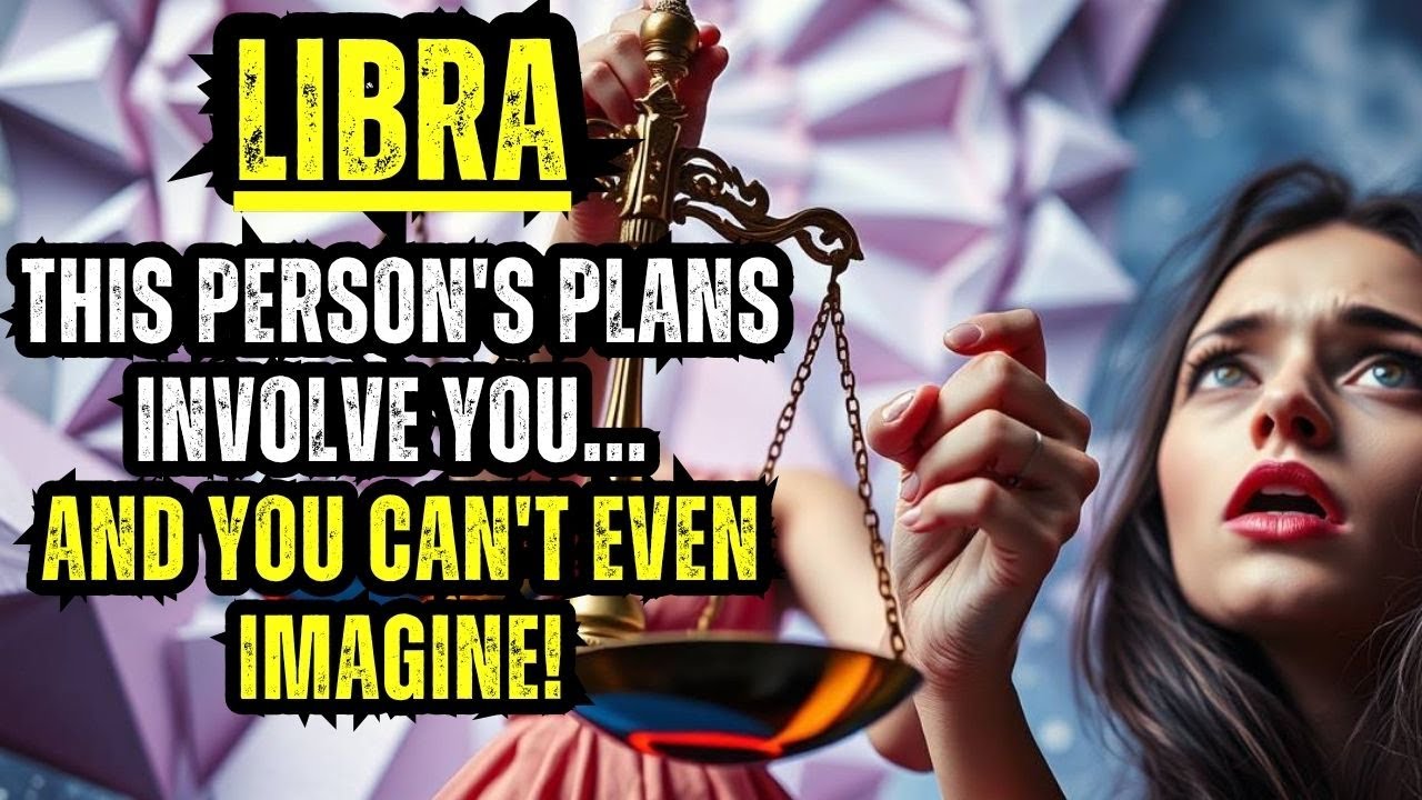 ♎⚡LIBRA - THIS PERSON'S PLANS INVOLVE YOU... AND YOU CAN'T EVEN IMAGINE!🔥😠