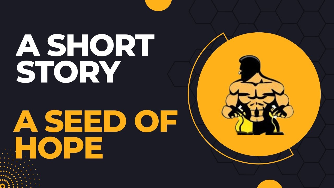 The Seed of Hope - A Short Motivational Story by Iron Will Motivational ...